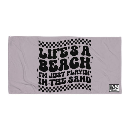 Life's a beach I'm just playing in the sand
